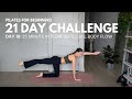 21 Day Beginner Pilates Challenge | Day 18 | Intermediate Full Body Flow