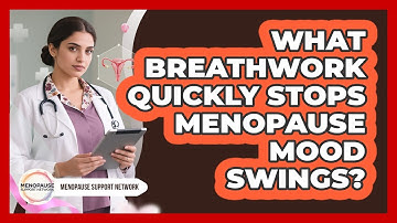 What Breathwork Quickly Stops Menopause Mood Swings? - Menopause Support Network