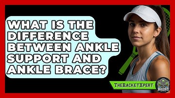What Is The Difference Between Ankle Support And Ankle Brace? - The Racket Xpert