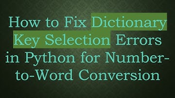 How to Fix Dictionary Key Selection Errors in Python for Number-to-Word Conversion