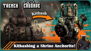 Kitbashing a unique Shrine Anchorite for Trench Crusade!