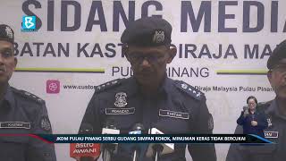JKDM Pulau Pinang serbu gudang simpan rokok, minuman keras tidak bercukai