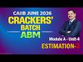 CAIIB-ABM JUNE 2026-CRACK CAIIB CLASSES Mod-A Unit-6 Estimation-3 06.02.26 (6 am) #nstoor