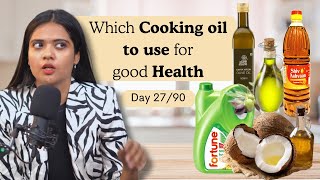 Which cooking oil to use for good health | Day 27/90| Somya Luhadia