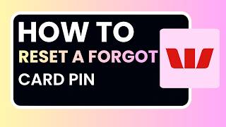 How to Reset a Forgotten Card PIN With Westpac 2026 – Step-by-Step Guide