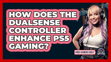 How Does The DualSense Controller Enhance PS5 Gaming? - Video Gamers Vault