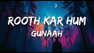 Rooth Kar Hum (Lyrics) - Gunaah | Roop Kumar Rathod, Sabr...