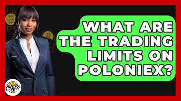 What Are The Trading Limits On Poloniex? - CryptoBasics360.com