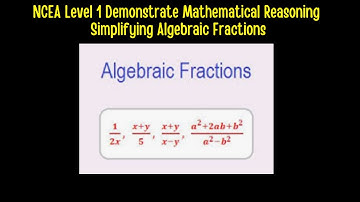 NCEA Level 1 Mathematical Reasoning - Simplifying Algebraic Fractions