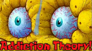 The Addiction theory! - SpongeBob Conspiracy