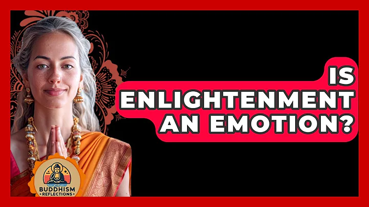 Is Enlightenment An Emotion? - Buddhism Reflections