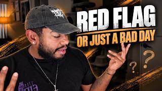 Details Is It a Red Flag or Just a Bad Day (Red Flags Explained) News