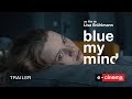 Blue my mind  bande annonce vost drame