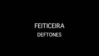 Feiticeira - Deftones