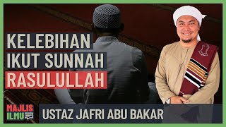 Ustaz Jafri Abu Bakar - Kelebihan Ikut Sunnah Rasulullah