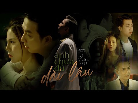 Video Anh Chưa Đủ Dài Lâu - Lý Tuấn Kiệt HKT (MV OFFICIAL) |... - youtube