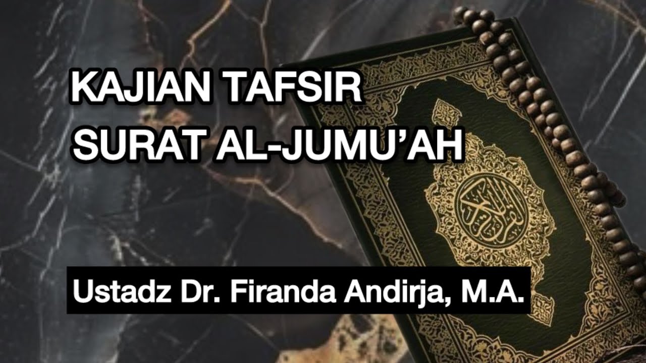 TAFSIR SURAT AL-JUMU’AH - Ustadz Dr. Firanda Andirja, M.A. - YouTube