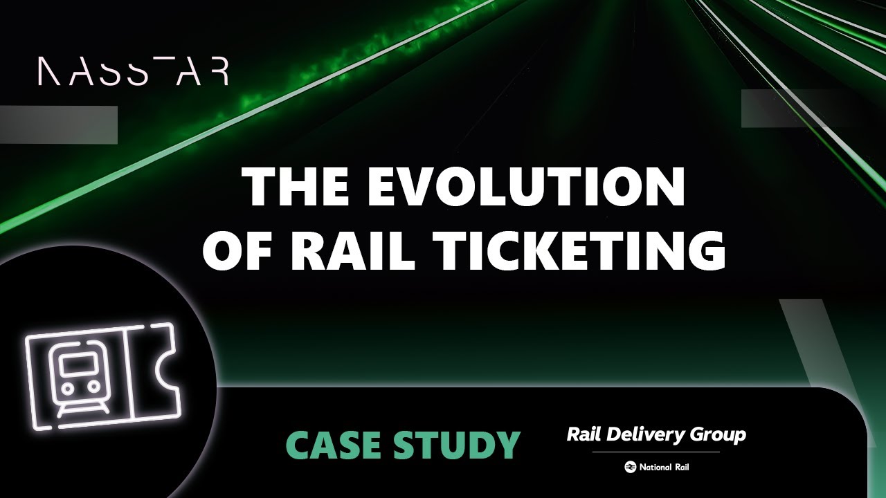 Rail Delivery Group & Nasstar | The Evolution of Rail Ticketing