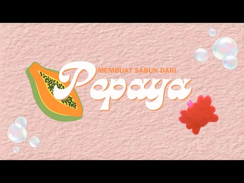 Cara Buat Sabun Pepaya Sendiri
