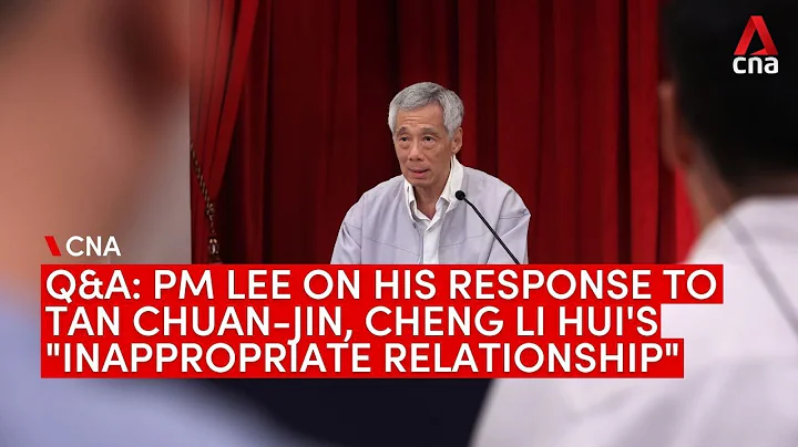 PM Lee's Q&A with media on handling of Tan Chuan-Jin and Cheng Li Hui's 'inappropriate relationship' - DayDayNews