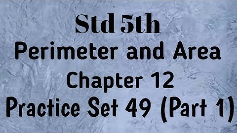 Std 5th maths (SSC) ~ Perimeter And Area ~ Problem Set 49 (Part 1)
