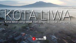KOTA LIWA | KOTA SEJUK NAN DINGIN DI BARAT LAMPUNG | LAMPUNG BARAT