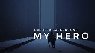 MY HERO - Background Nasheed