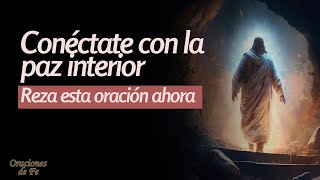 Conéctate con la paz interior  - Reza esta oración ahora