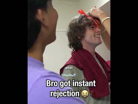 Bro got instant rejection