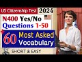 New US Citizenship Interview 2024 - N400 50 Yes No Questions (1-50) &amp; 60 Most Asked Word Definitions