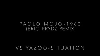 #PaoloMojo - 1983 #EricPrydz Remix vs #Yazoo - Situation (FULL VERSION!!!)