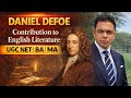 Daniel Defoe Explained | Contribution to English Literature | UGC NET BA MA