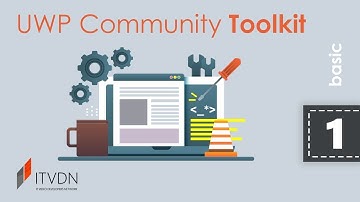 UWP Community Toolkit Basic. Урок 1. Введение в UWP Community Toolkit