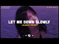 Let Me Down Slowly ♫ Sad songs playlist for broken hearts ~ Depressing Songs That Will Make You Cry