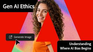Understanding Where AI Bias Begins | Navigating Generative AI Ethics | Adobe
