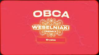 bryska – Obca (WESELNIAKI REMIX)