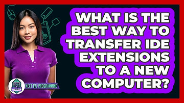 What Is The Best Way To Transfer IDE Extensions To A New Computer? - Next LVL Programming