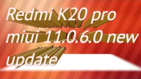 Redmi K20 pro new update miui 11.0.6.0
