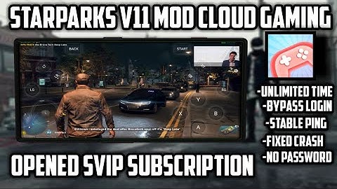 STARPARKS V11 CLOUD GAMING UNLIMITED TIME MOD SVIP OPENED FIXED CRASH SPEED QUEUE PING STABLE