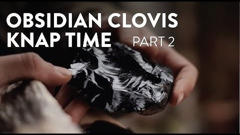 Knap Time: Flintknapping A Primitive Obsidian Clovis (part 2)