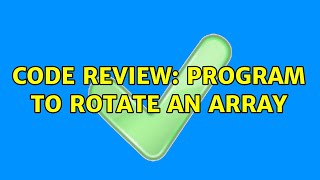 Code Review: Program to rotate an array (4 Solutions!!)