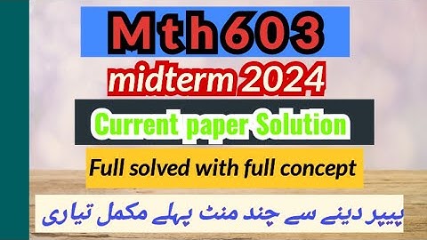 Mth603 midterm current paper 2024 ||mth603 current paper midterm full sol|| #mth603 #VuSuperBrand
