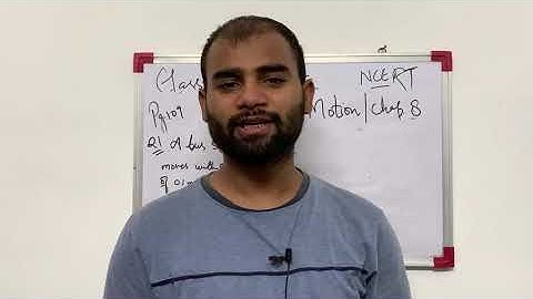 Page 109|Q1|A bus starting from rest moves with a uniform acceleration of 0.1 m s-2 for 2 minutes…..