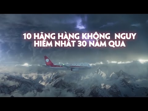 Video: Hãng hàng không nguy hiểm nhất thế giới