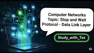 " Stop and Wait Protocol in Data Link Layer | Computer Networks Series  | Study with Tez"