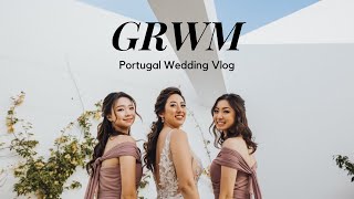 GRWM to be a bridesmaid | PORTUGAL WEDDING VLOG
