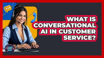 What Is Conversational AI In Customer Service? - Customer Support Coach