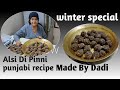 alsi ke laddu||punjabi style||made by dadi||flex seed laddu||winter special||healthy recipe