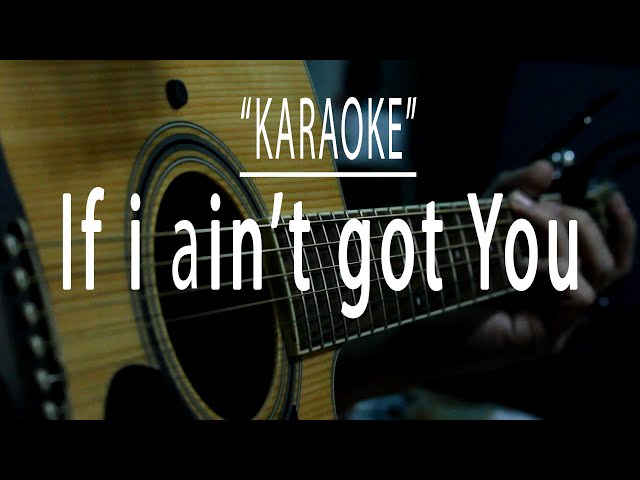 If I ain't got you - Acoustic karaoke class=