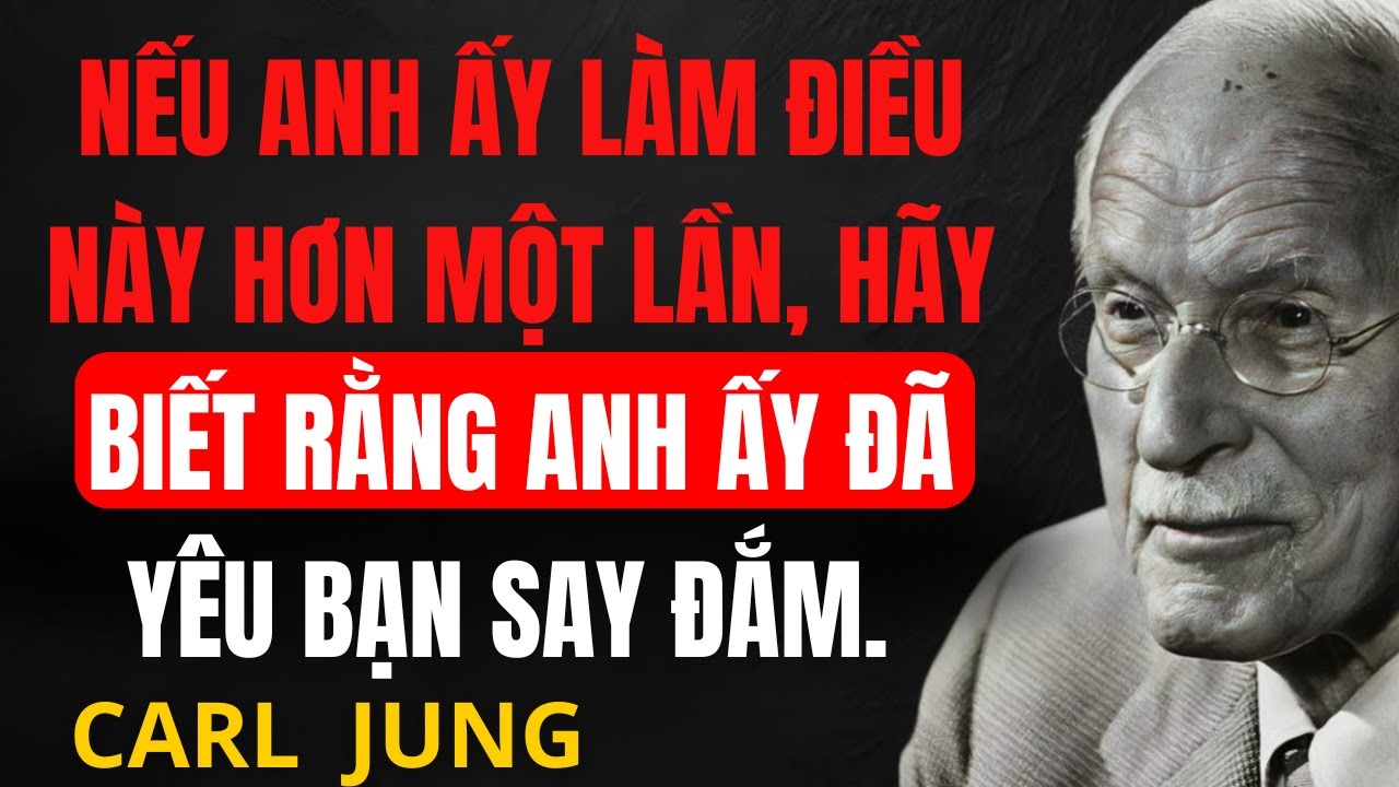 Nếu anh ấy làm điều này hơn một lần, nghĩa là anh ấy đã yêu bạn say đắm | Tâm lý Carl Jung
